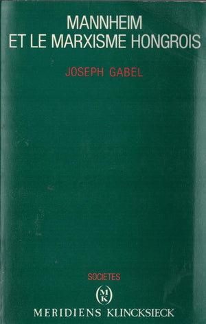 Mannheim Et Le Marxisme Hongrois (Societes) (Volume 1) (French Edition),New