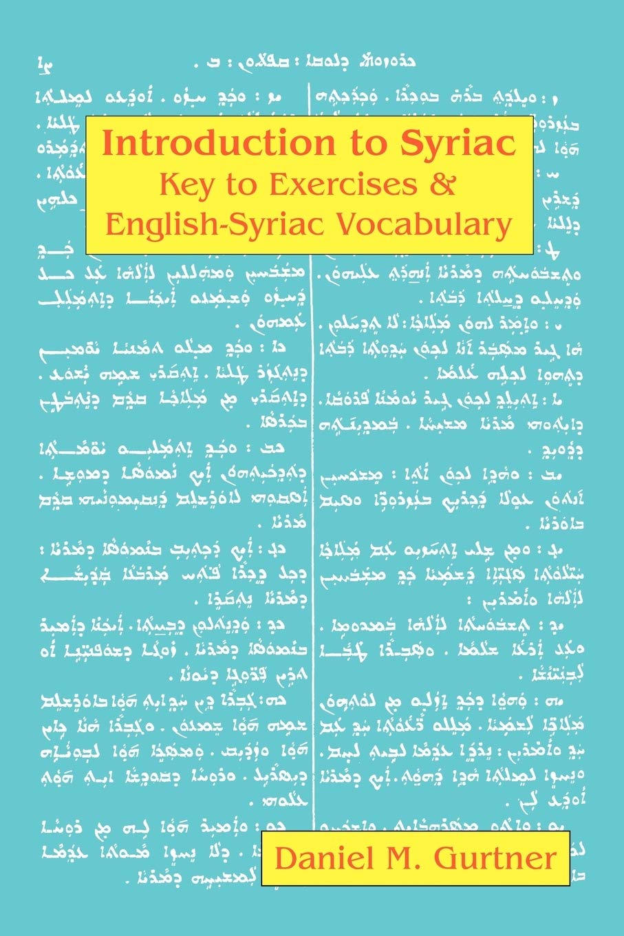 Introduction To Syriac: Key To Exercises & Englishsyriac Vocabulary (Syriac Edition)