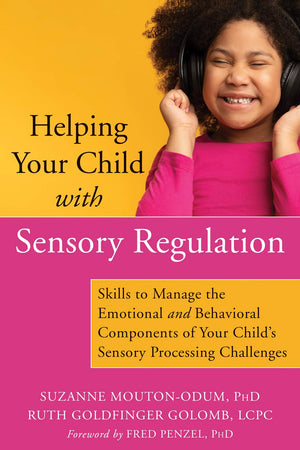 Helping Your Child with Sensory Regulation: Skills to Manage the Emotional and Behavioral Components of Your Childs Sensory Proc,Used