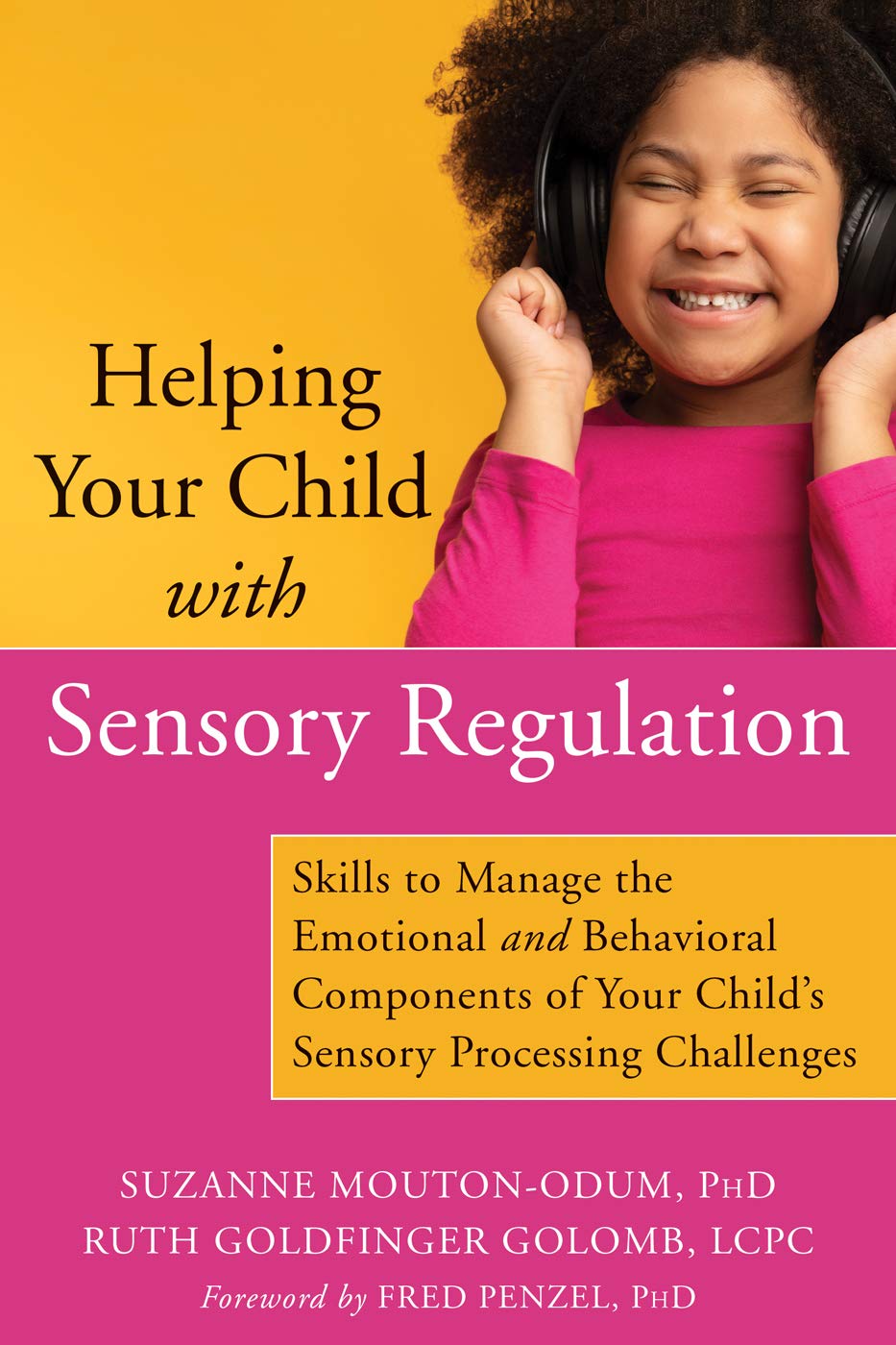 Helping Your Child with Sensory Regulation: Skills to Manage the Emotional and Behavioral Components of Your Childs Sensory Proc,Used