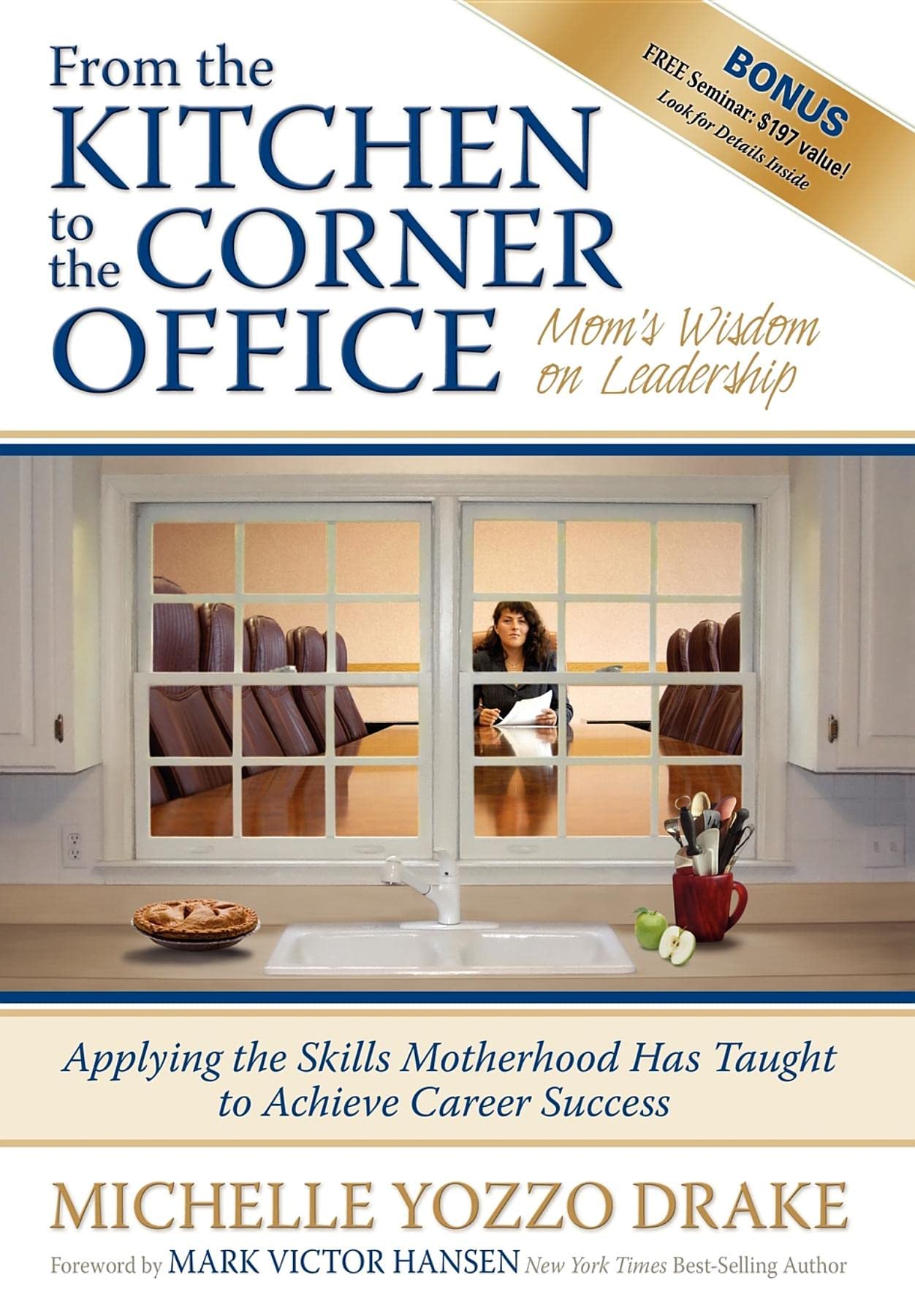 From the Kitchen to the Corner Office: Mom's Wisdom on Leadership,Used