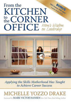 From the Kitchen to the Corner Office: Mom's Wisdom on Leadership,Used