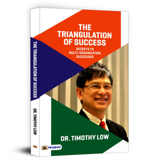 The Triangulation Of Success - Dr. Timothy Low | Proven Strategies For Build Multi Organizations From A Seasoned Ceo | Team Motivation, Effective Leadership & Vision, Brand Building And Continuous Improvement