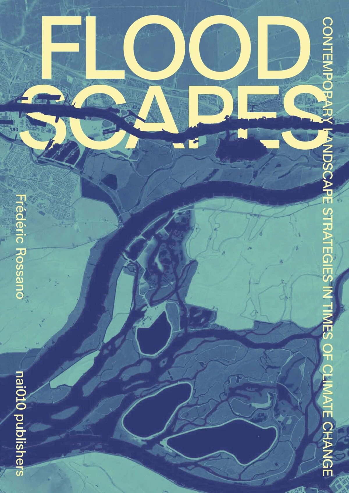 Floodscapes: Contemporary Landscape Strategies in Times of Climate Change,Used