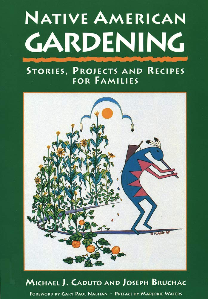 Native American Gardening: Stories, Projects, And Recipes For Families