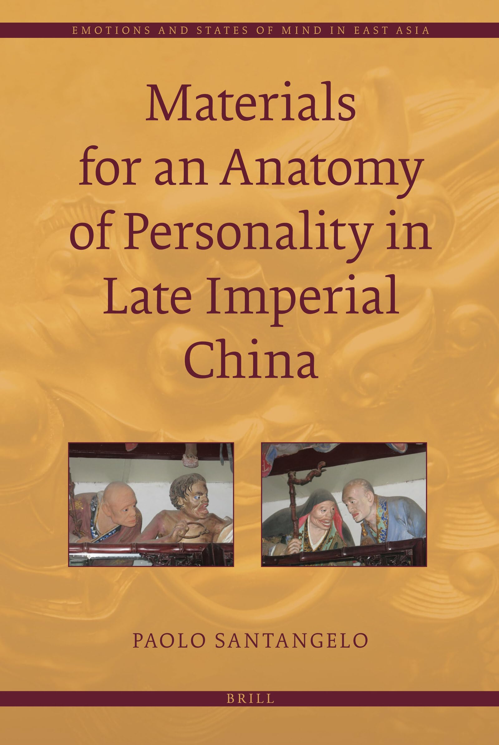 Materials for an Anatomy of Personality in Late Imperial China (Emotions and States of Mind in East Asia, 1),Used