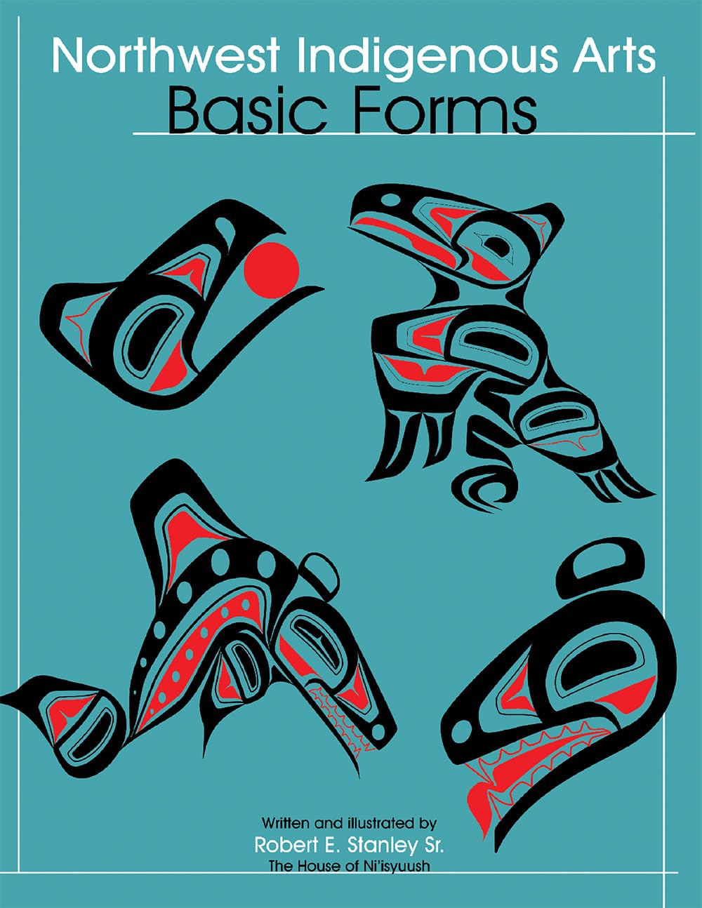 Northwest Native Arts: Basic Forms (Northwest Indigenous Arts Series),New