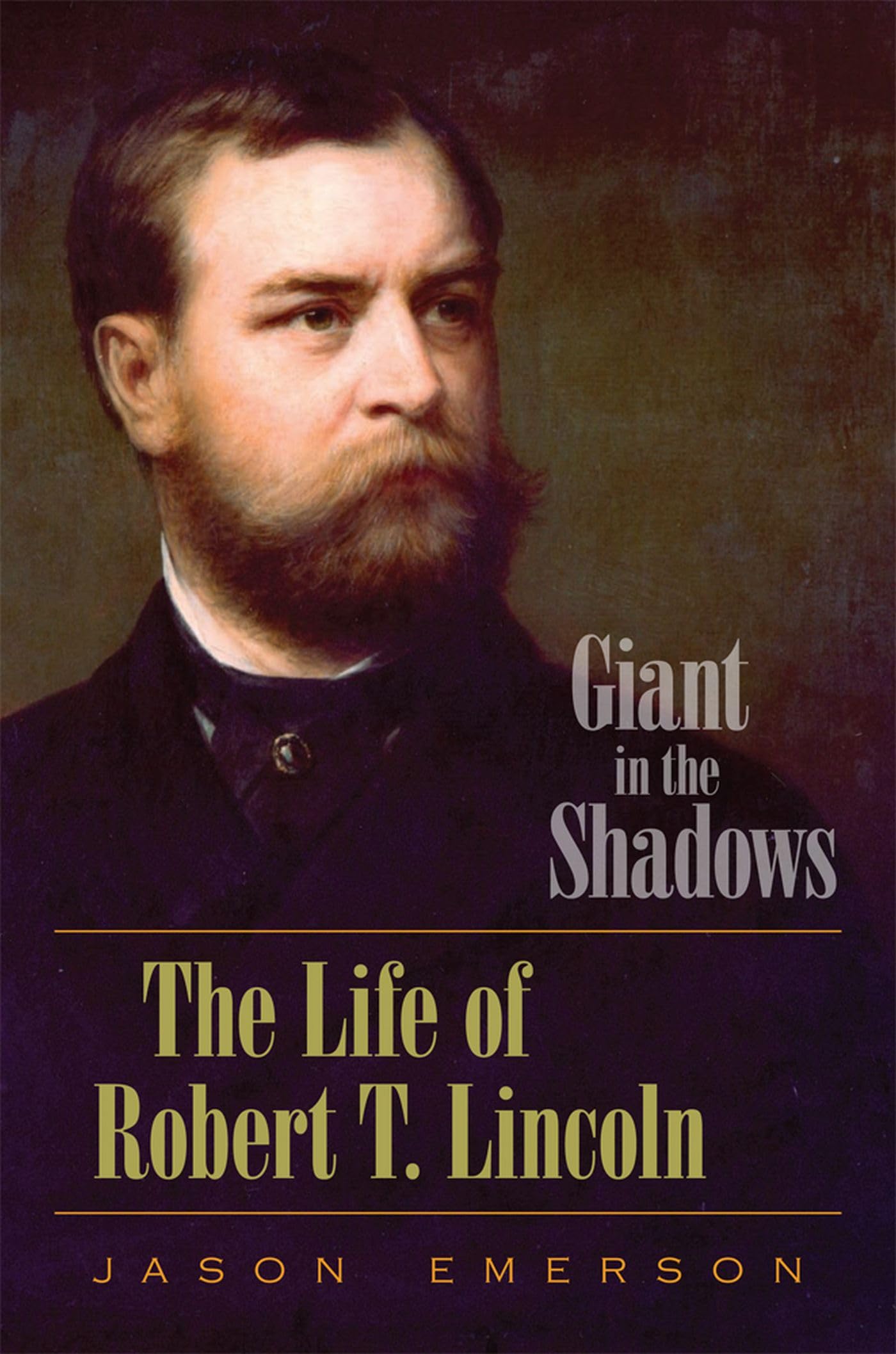 Giant in the Shadows: The Life of Robert T. Lincoln,Used