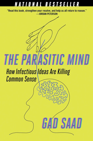 Parasitic Mind: How Infectious Ideas Are Killing Common Sense-New