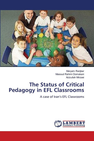 The Status of Critical Pedagogy in EFL Classrooms: A case of Irans EFL Classrooms,Used