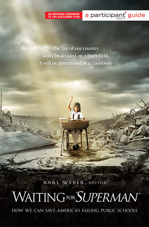 Waiting For ''Superman'': How We Can Save America'S Failing Public Schools (Participant Guide Media)