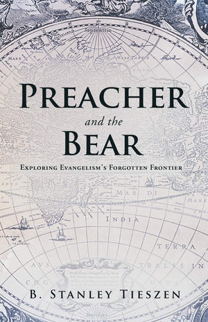 Preacher And The Bear: Exploring Evangelism'S Forgotten Frontier,Used