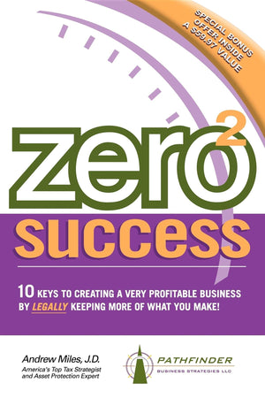 Zero 2 Success: 10 Keys to Creating a Very Profitable Business by Legally Keeping More of What You Make!,Used
