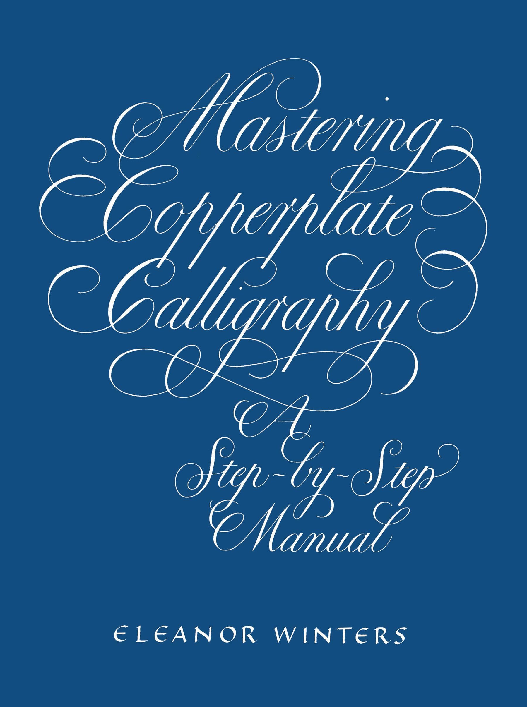 Mastering Copperplate Calligraphy: A StepbyStep Manual (Lettering, Calligraphy, Typography),Used