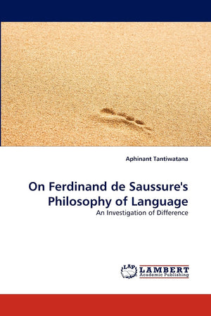 On Ferdinand de Saussure's Philosophy of Language: An Investigation of Difference,Used