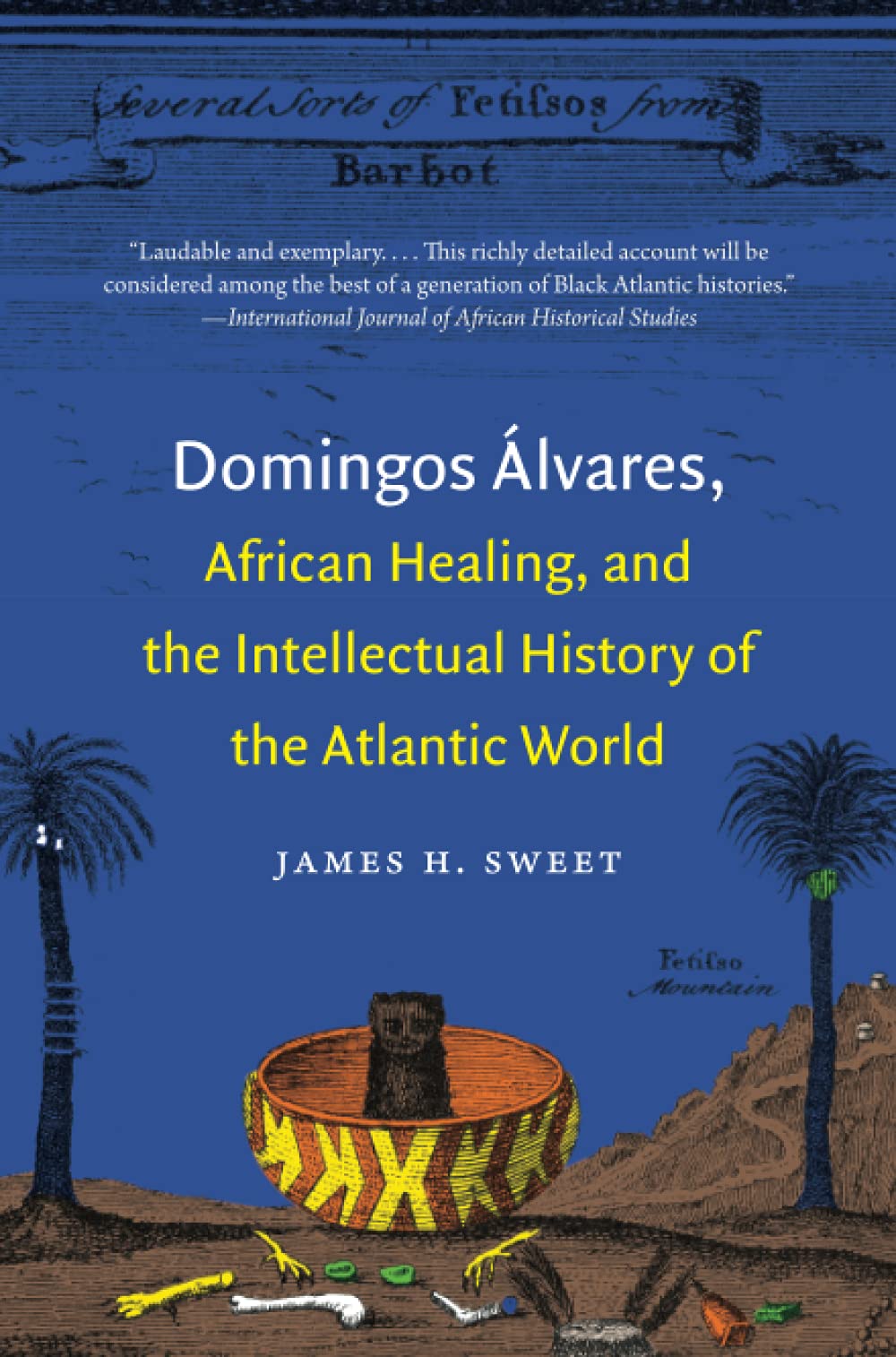 Domingos lvares, African Healing, and the Intellectual History of the Atlantic World