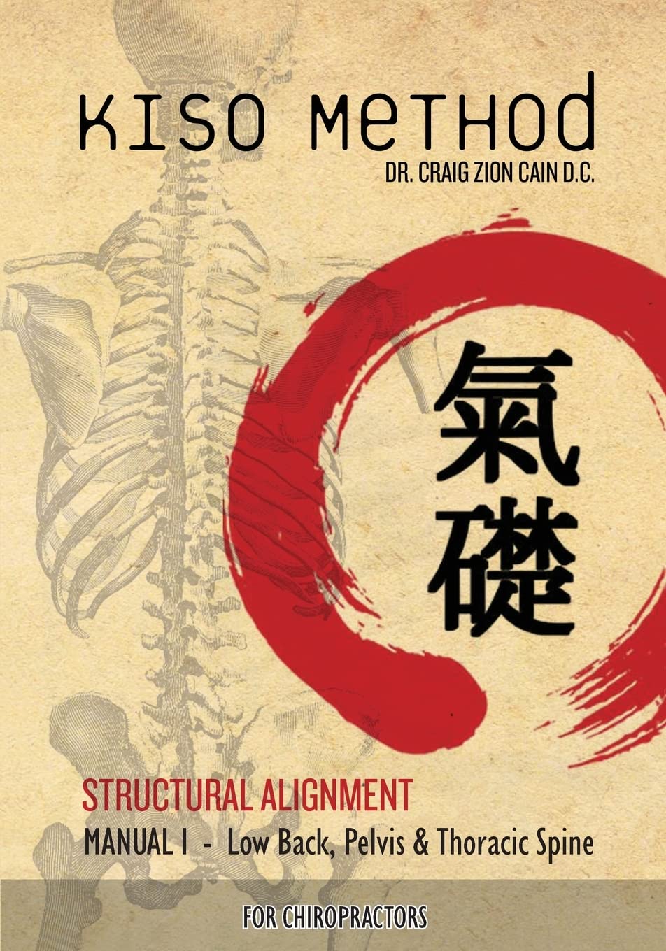 Kiso Method Structural Alignment Manual I For Chiropractors: Low Back, Pelvis, Thoracic Spine,Used