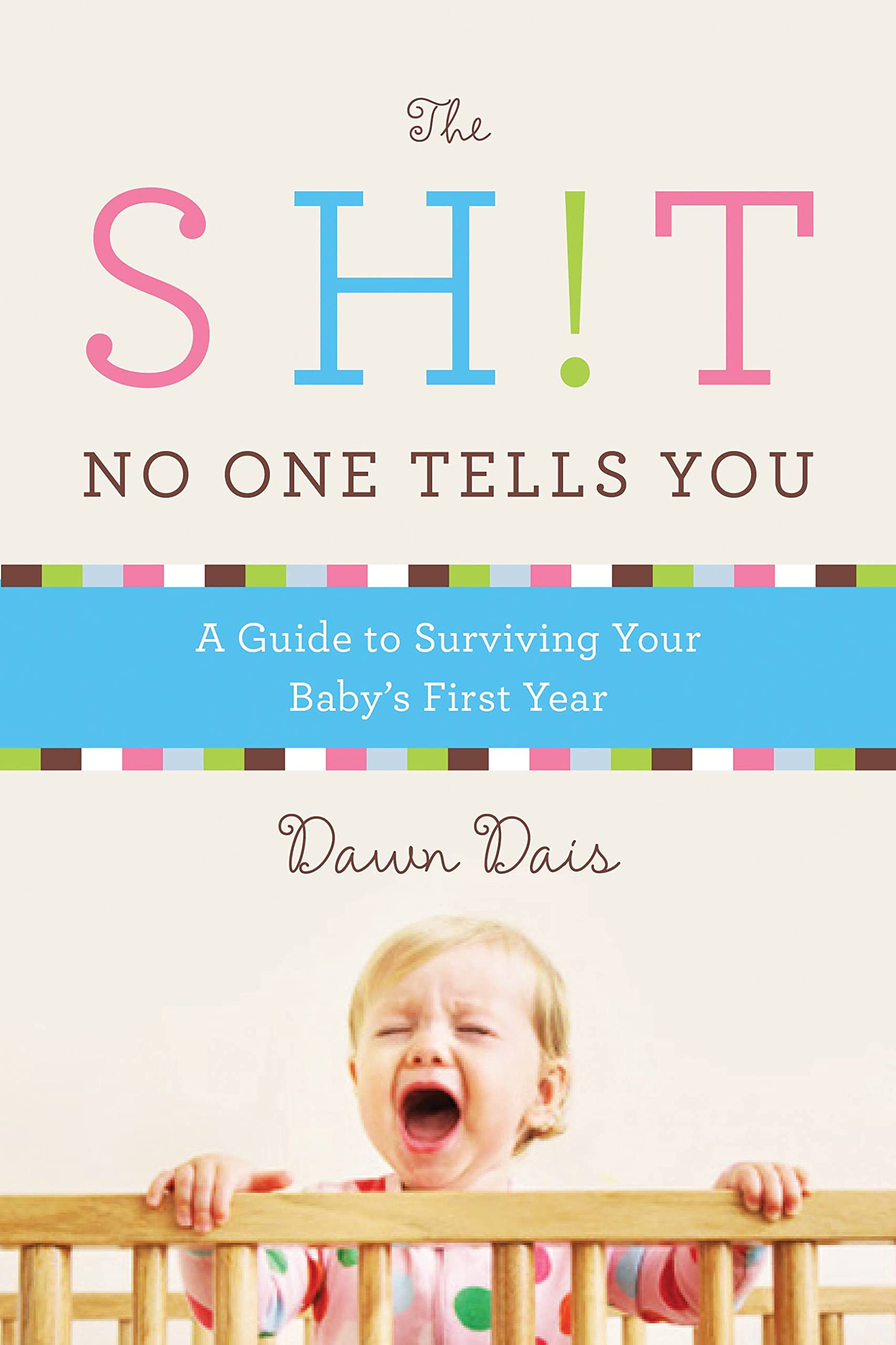 The Sh!t No One Tells You: A Guide to Surviving Your Babys First Year (Sh!t No One Tells You, 1)