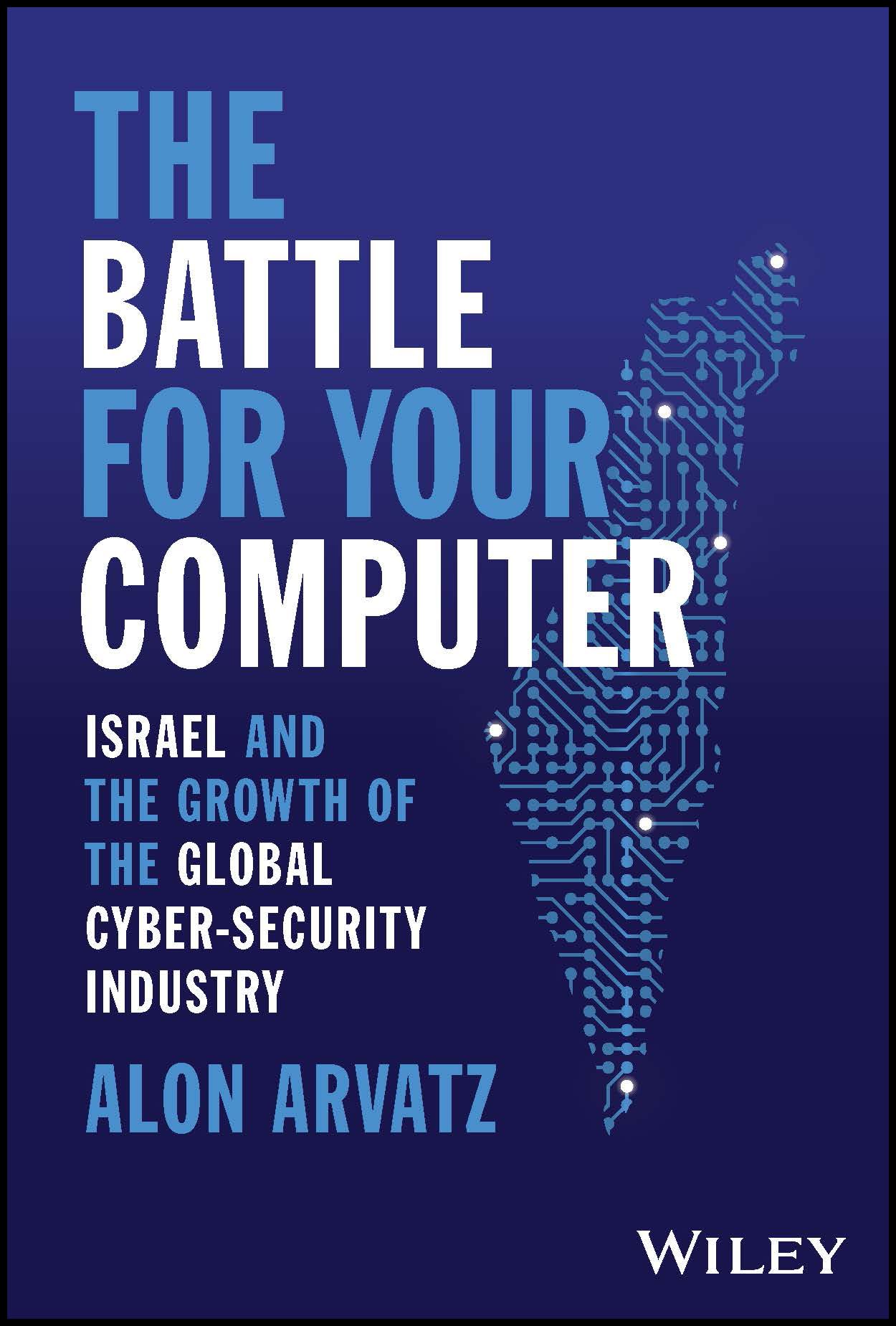The Battle for Your Computer: Israel and the Growth of the Global CyberSecurity Industry,Used