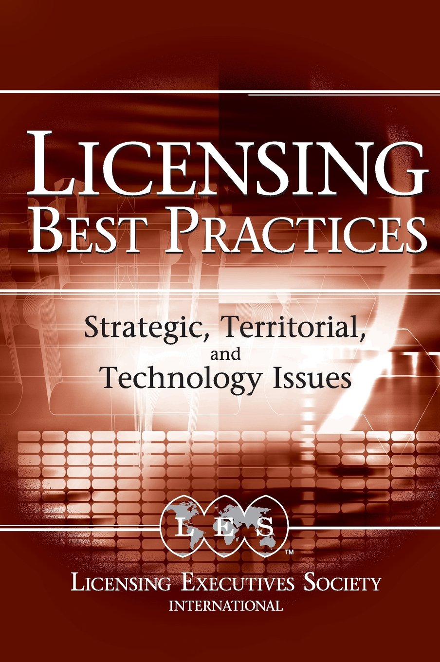 Licensing Best Practices: Strategic, Territorial, and Technology Issues,Used
