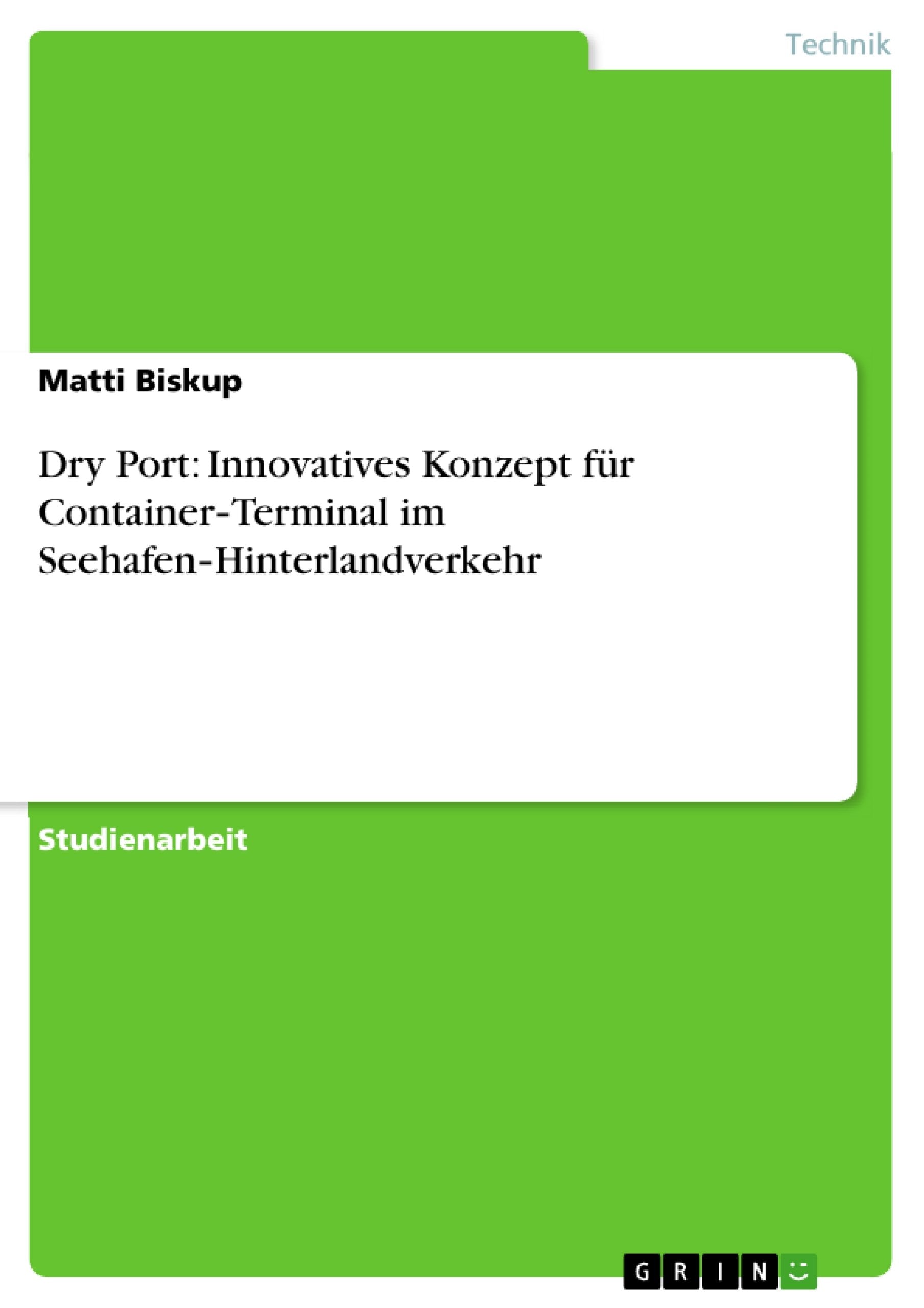 Dry Port: Innovatives Konzept Fr Containerterminal Im Seehafenhinterlandverkehr (German Edition),Used