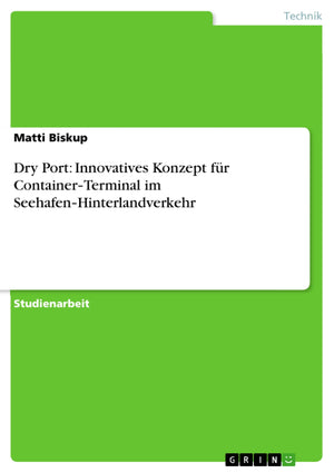Dry Port: Innovatives Konzept Fr Containerterminal Im Seehafenhinterlandverkehr (German Edition),Used