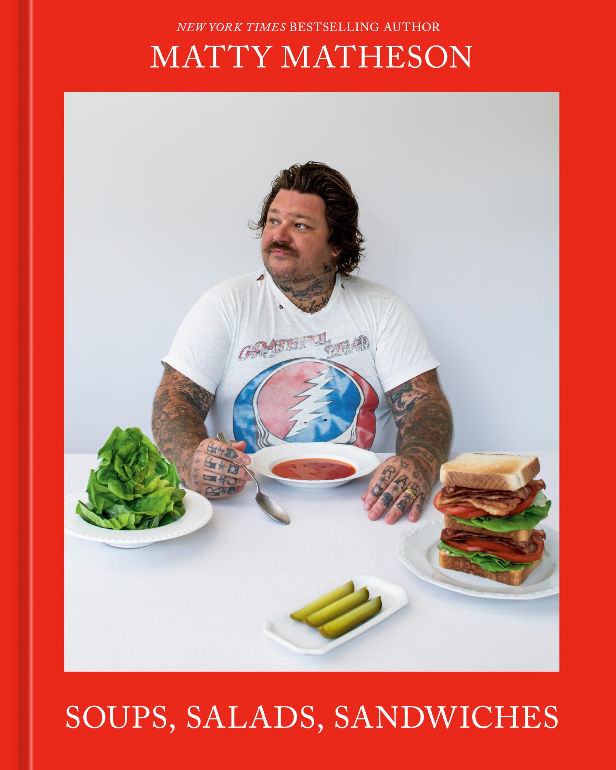 Matty Matheson: Soups, Salads, Sandwiches: A Cookbook,New