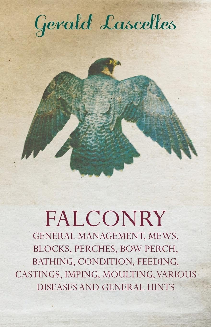 Falconry;General Management, Mews, Blocks, Perches, Bow Perch, Bathing, Condition, Feeding, Castings, Imping, Moulting, Various ,Used