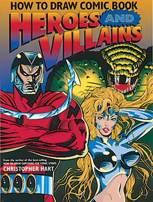 How To Draw Comic Book Heroes And Villains (Christopher Hart'S How To Draw),Used