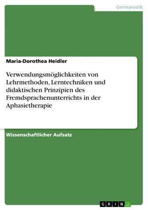 Verwendungsmglichkeiten von Lehrmethoden, Lerntechniken und didaktischen Prinzipien des Fremdsprachenunterrichts in der Aphasiet,Used