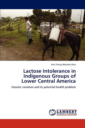 Lactose Intolerance in Indigenous Groups of Lower Central America: Genetic variation and its potential health problem,Used