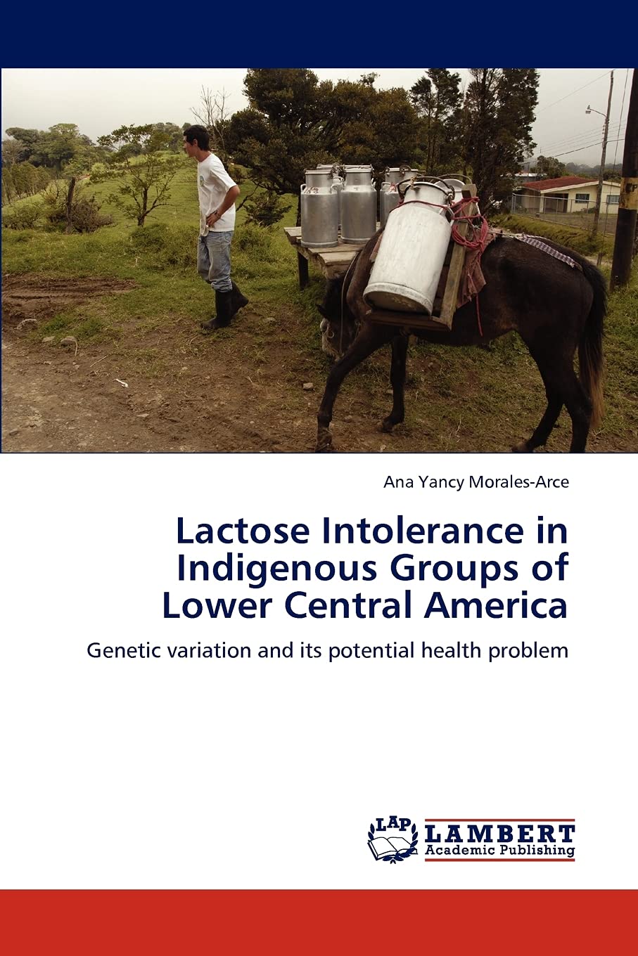 Lactose Intolerance in Indigenous Groups of Lower Central America: Genetic variation and its potential health problem,Used