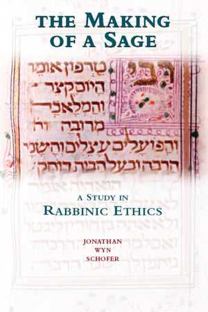 The Making of a Sage: A Study in Rabbinic Ethics,Used