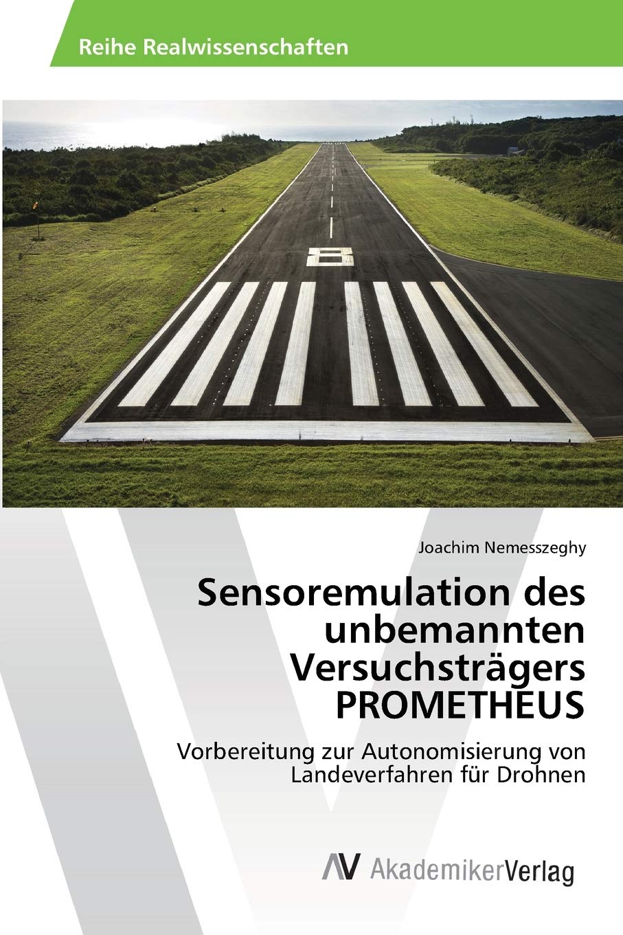 Sensoremulation des unbemannten Versuchstrgers PROMETHEUS: Vorbereitung zur Autonomisierung von Landeverfahren fr Drohnen (Germa,Used