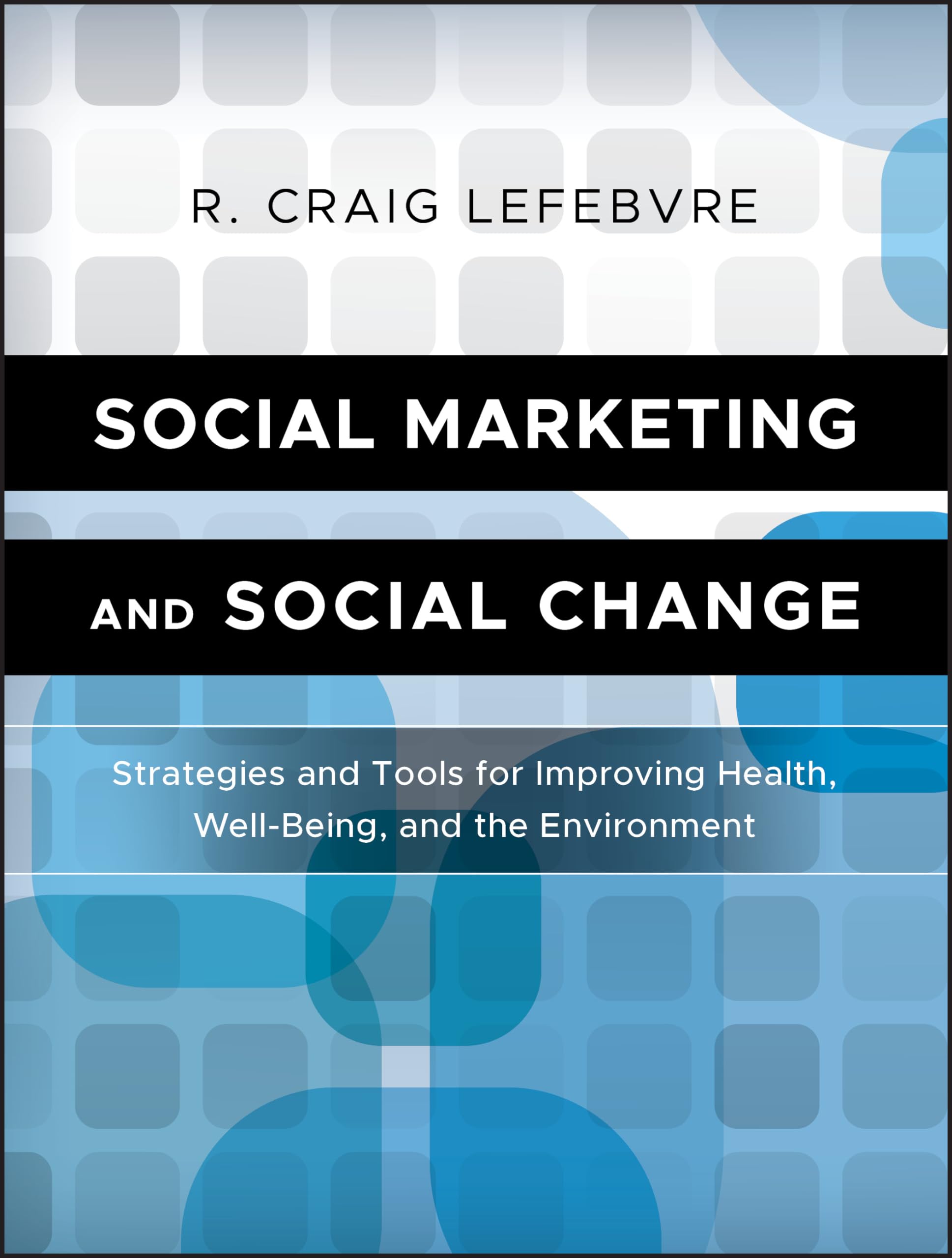 Social Marketing And Social Change: Strategies And Tools For Improving Health, Wellbeing, And The Environment,Used