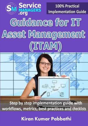Guidance for IT Asset Management (ITAM): Step by step implementation guide with workflows, metrics, best practices and checklist,Used