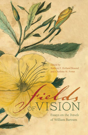 Fields Of Vision: Essays On The Travels Of William Bartram,Used