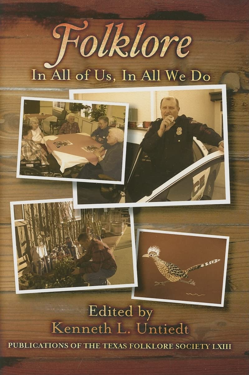 Folklore: In All Of Us, In All We Do (Publications Of The Texas Folklore Society),New