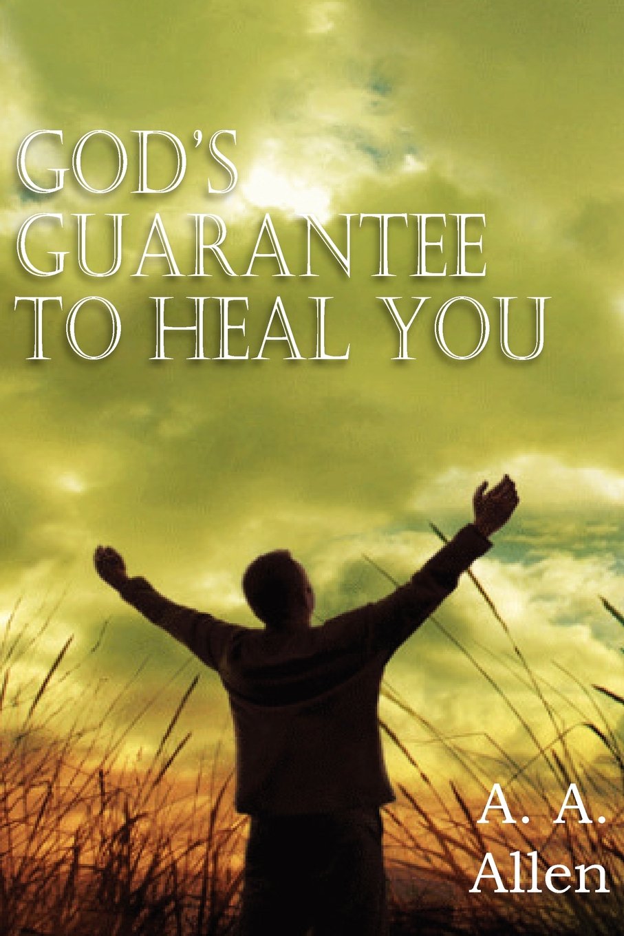 God'S Guarantee To Heal You,New