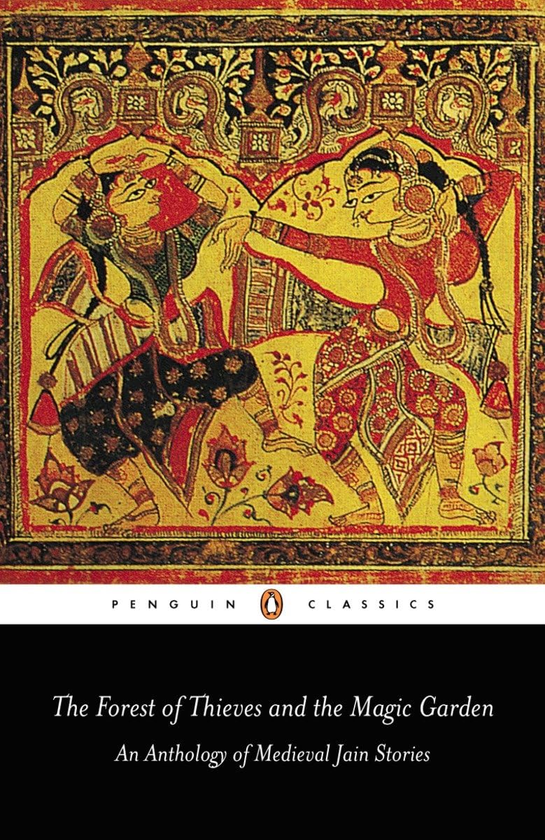 The Forest Of Thieves And The Magic Garden: An Anthology Of Medieval Jain Stories,New