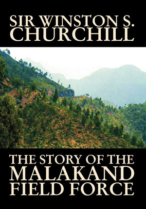 The Story Of The Malakand Field Force,New
