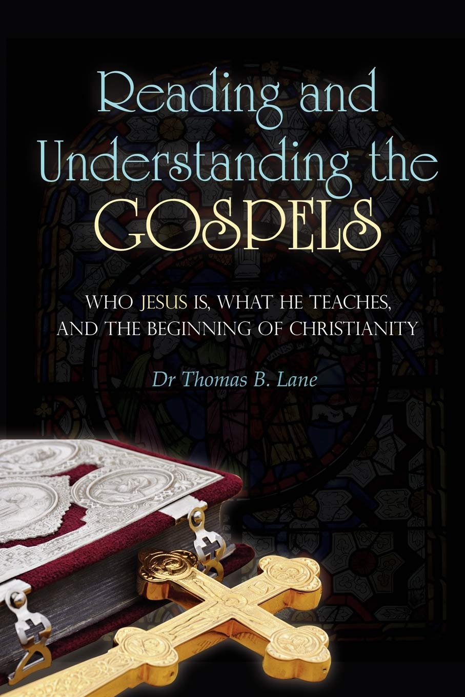 Reading and Understanding the Gospels: Who Jesus Is, What He Teaches, and the Beginning of Christianity,Used