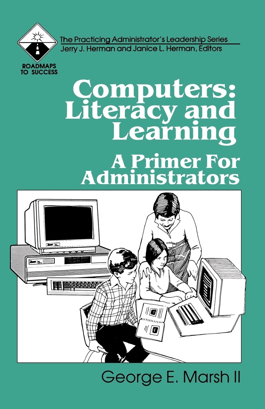 Computers: Literacy And Learning: A Primer For Administrators (Roadmaps To Success),Used