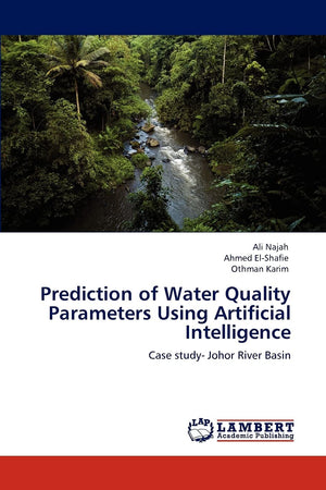 Prediction of Water Quality Parameters Using Artificial Intelligence: Case study Johor River Basin,Used