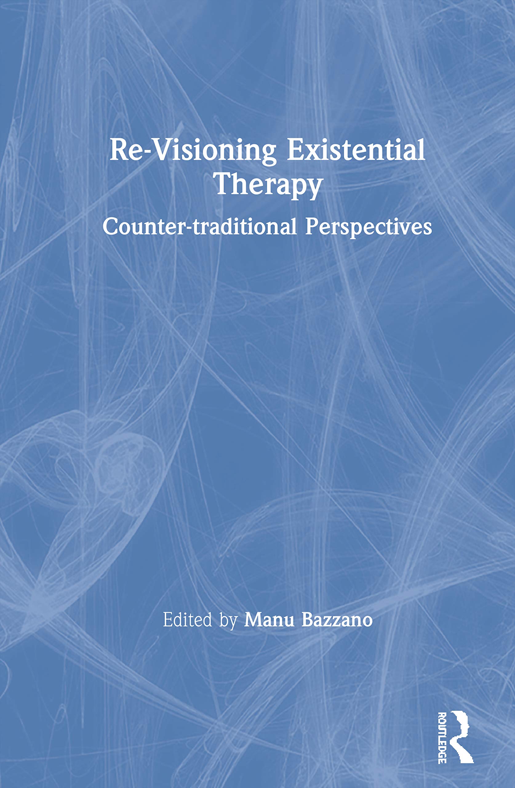 ReVisioning Existential Therapy: Countertraditional Perspectives,Used