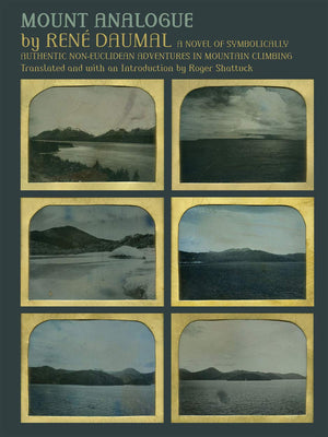 Mount Analogue: A Novel of Symbolically Authentic NonEuclidean Adventures in Mountain Climbing,New
