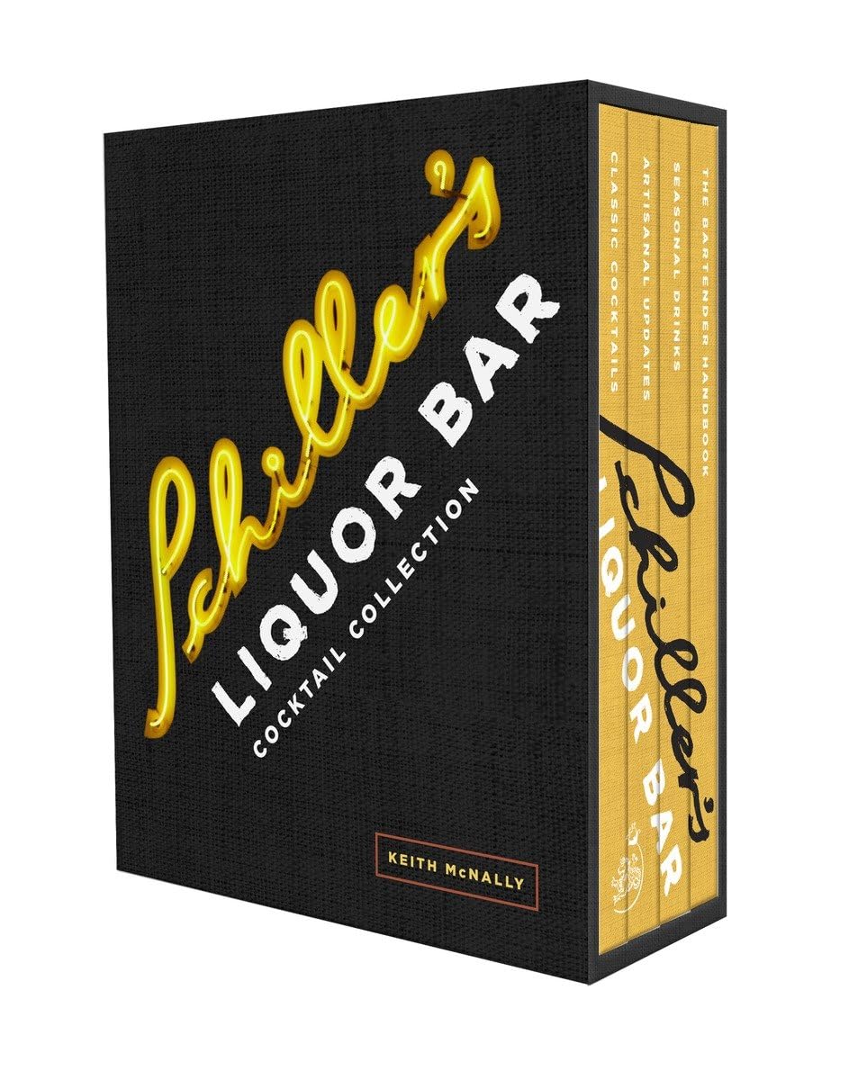 Schiller s Liquor Bar Cocktail Collection: Classic Cocktails, Artisanal Updates, Seasonal Drinks, Bartender s Guide