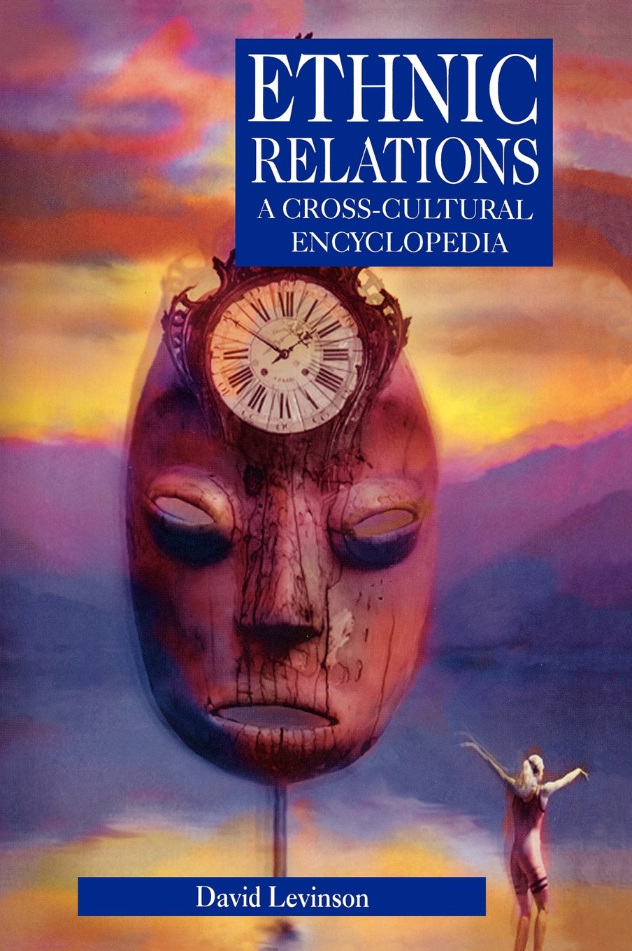 Ethnic Relations: A Crosscultural Encyclopedia (Encyclopedias Of The Human Experience),Used