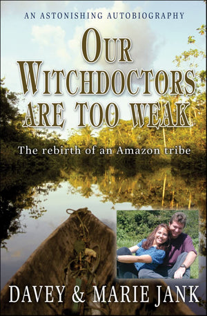 Our Witchdoctors are too Weak: The rebirth of an Amazon tribe,Used