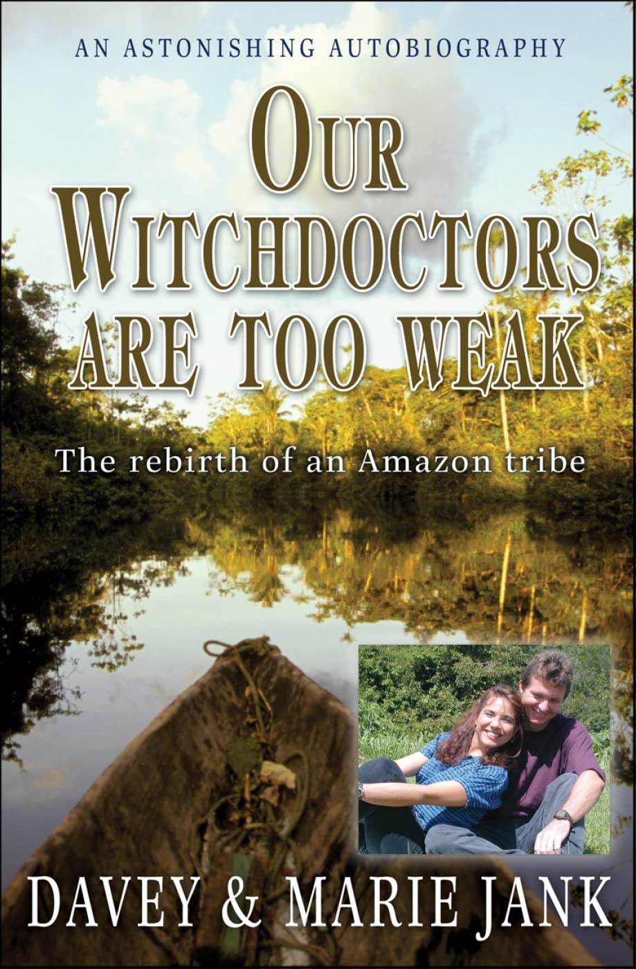 Our Witchdoctors are too Weak: The rebirth of an Amazon tribe,Used